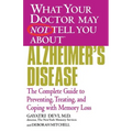 Alzheimer's Disease: The Complete Guide to Preventing, Treating, and Coping with Memory Loss