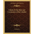 Cabala or the Rites and Ceremonies of the Cabalist