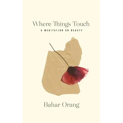 Where Things Touch: A Meditation on Beauty Volume 10