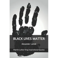 Black Lives Matter: Martin Luther King Inspirational Quotes