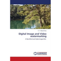 Digital Image and Video watermarking