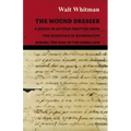 The Wound Dresser - A Series of Letters Written from the Hospitals in Washington During the War of the Rebellion