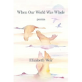 When Our World Was Whole