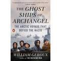 The Ghost Ships of Archangel: The Arctic Voyage That Defied the Nazis