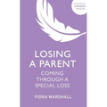 Losing a Parent: Coming Through a Special Loss