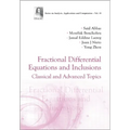 Fractional Differential Equations and Inclusions: Classical and Advanced Topics