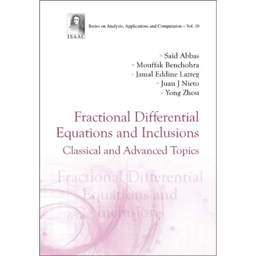 Fractional Differential Equations and Inclusions: Classical and Advanced Topics