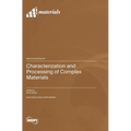Characterization and Processing of Complex Materials