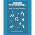 English Pronunciation: A Brief Guide for Spanish Speakers