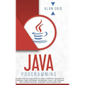 Java Programming: Learn How to Code With an Object-Oriented Program to Improve Your Software Engineering Skills. Get Familiar with Virtu