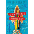 Keeping Your Children's Ministry on Mission: Practical Strategies for Discipling the Next Generation