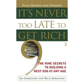 It's Never Too Late to Get Rich: The Nine Secrets to Building a Nest Egg at Any Age