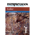 Luke: Interpretation: A Bible Commentary for Teaching and Preaching