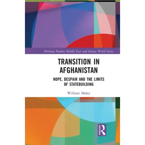 Transition in Afghanistan: Hope, Despair and the Limits of Statebuilding
