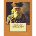 Uncle Silas . Gothic mystery/thriller NOVEL By: Joseph Sheridan Le Fanu