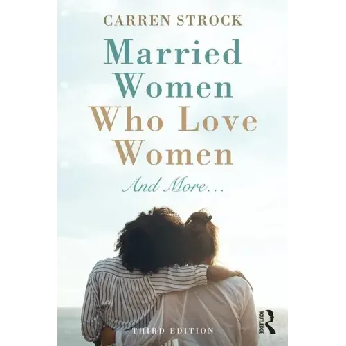 Married Women Who Love Women: And More...