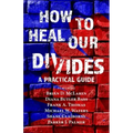 How to Heal Our Divides: A Practical Guide