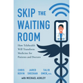 Skip the Waiting Room: How Telehealth Will Transform Medicine for Patients and Doctors