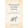 The Essentials of College Teaching: A Guide for New and Adjunct College Instructors