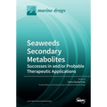 Seaweeds Secondary Metabolites: Successes in and/or Probable Therapeutic Applications