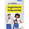 La biblia de la Ingeniería Industrial