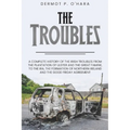 Pocket History: The Troubles: A Complete History of The Irish Troubles from The Plantation of Ulster and The Great Famine, to The IRA, The Formation o
