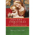 Advent and Christmas Wisdom from Saint Alphonsus Liguori: Daily Scripture and Prayers Together with Saint Alphonsus Liguori's Own Words