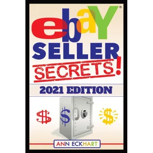 Ebay Seller Secrets 2021 Edition w/ Liquidation Sources: Tips & Tricks To Help You Take Your Reselling Business To The Next Level