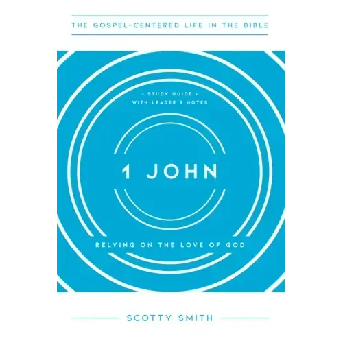 1 John: Relying on the Love of God, Study Guide with Leader's Notes