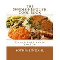 The Swedish-English Cook Book: Svensk-Amerikansk Kokbok