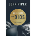 Moldeados Por Dios: Cómo Pensar Y Vivir En Armonía Con Los Salmos