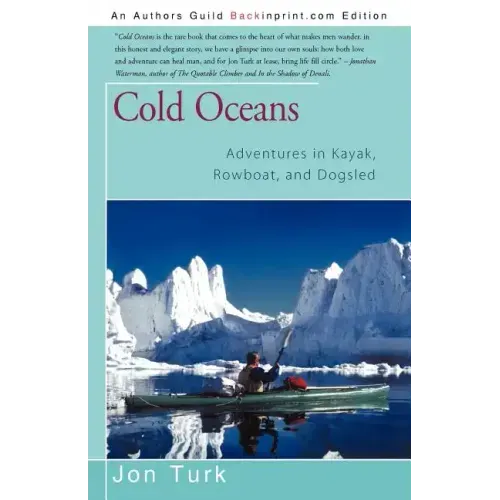 Cold Oceans: Adventures in Kayak, Rowboat, and Dogsled
