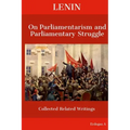 Lenin On Parliamentarism and Parliamentary Struggle
