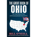 The Great Book of Ohio: The Crazy History of Ohio with Amazing Random Facts & Trivia