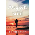 Awaken the Soul: Encouragement for Life's Journey