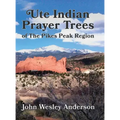Ute Prayer Trees of the Pikes Peak Region