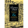 The Sweetness of Power: Machiavelli's Discourses and Guicciardini's Considerations
