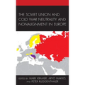 The Soviet Union and Cold War Neutrality and Nonalignment in Europe