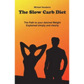 The Slow Carb Diet / The Path to your desired Weight - Explained simply and clea