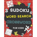 Sudoku, Word Search and Crossword for Kids: 3 in 1 Sudoku (4x4, 6x6, 8x8 & 9x9 ), Word Search and Crossword Puzzle Book for Kids (With Solutions) Easy