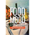 Food, Mood, and More: How Food Affects Mood and What You Can Do about It