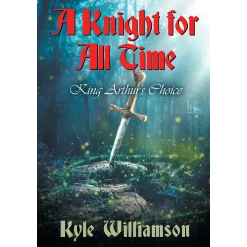 A Knight for All Time: King Arthur's Choice