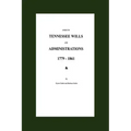 Index to Tennessee Wills and Administrations 1779-1861