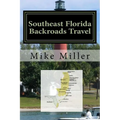 Southeast Florida Backroads Travel: Day Trips Off The Beaten Path