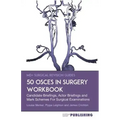 50 OSCEs In Surgery Workbook: Candidate Briefings, Actor Briefings and Mark Schemes For The MRCS Part B Examination