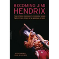 Becoming Jimi Hendrix: From Southern Crossroads to Psychedelic London, the Untold Story of a Musical Genius