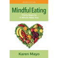 Mindful Eating: Thirty Days to A Whole New You