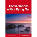 Conversations with a Dying Man