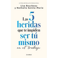 Las 5 Heridas Que Te Impiden Ser Tú Mismo En El Trabajo / Heal Your Wounds at Work & Be Your True Self