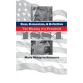 Rum, Romanism, and Rebellion: The Making of a President, 1884